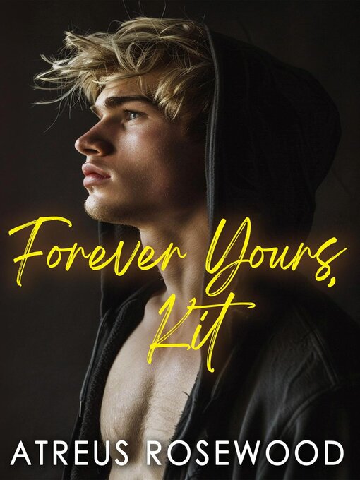 Title details for Forever Yours, Kit by Atreus Rosewood - Available